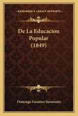 De La Educacion Popular (1849) - Domingo Faustino Sarmiento (author)