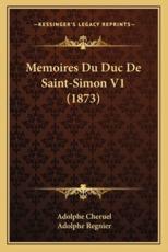 Memoires Du Duc De Saint-Simon V1 (1873) - Adolphe Cheruel (editor), Adolphe Regnier (editor)