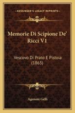 Memorie Di Scipione De' Ricci V1 - Agenore Gelli (author)