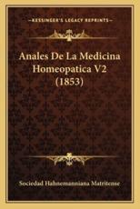 Anales De La Medicina Homeopatica V2 (1853) - Sociedad Hahnemanniana Matritense (author)
