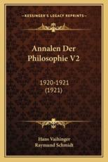 Annalen Der Philosophie V2 - Hans Vaihinger (editor), Raymund Schmidt (editor)
