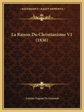 La Raison Du Christianisme V1 (1836) - Antoine Eugene De Genoude (author)