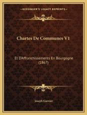 Chartes De Communes V1 - Joseph Garnier (editor)