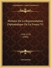 Histoire De La Representation Diplomatique De La France V1 - Edouard Rott