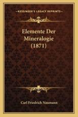 Elemente Der Mineralogie (1871) - Carl Friedrich Naumann
