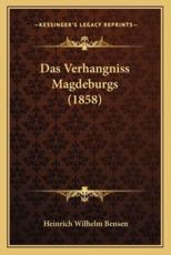 Das Verhangniss Magdeburgs (1858) - Heinrich Wilhelm Bensen