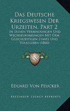 Das Deutsche Kriegswesen Der Urzeiten, Part 2 - Eduard Von Peucker