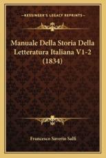 Manuale Della Storia Della Letteratura Italiana V1-2 (1834) - Francesco Saverio Salfi