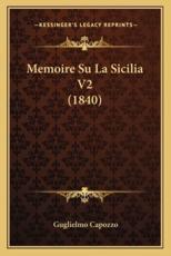 Memoire Su La Sicilia V2 (1840) - Guglielmo Capozzo