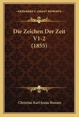Die Zeichen Der Zeit V1-2 (1855) - Christian Karl Josias Bunsen