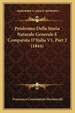 Prodromo Della Storia Naturale Generale E Comparata D'Italia V1, Part 2 (1844) - Francesco Constantino Marmocchi (author)