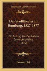 Das Stadttheater in Hamburg, 1827-1877 - Hermann Uhde