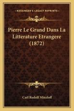 Pierre Le Grand Dans La Litterature Etrangere (1872) - Carl Rudolf Minzloff