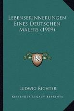 Lebenserinnerungen Eines Deutschen Malers (1909) - Ludwig Richter