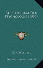 Repetitorium Der Psychologie (1905) - C A Wentzel