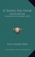A Bordo Del Vapor Guipuzcoa - Jose Joaquin Ribo (author)