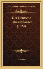 Der Deutsche Tabakspflanzer (1824) - F Gurker (author)