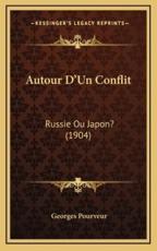 Autour D'Un Conflit: Russie Ou Japon? (1904)