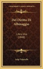 Del Diritto Di Albinaggio - Luigi Volpicella (author)