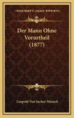 Der Mann Ohne Vorurtheil (1877) - Leopold Von Sacher-Masoch (author)