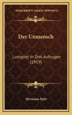 Der Unmensch - Hermann Bahr (author)