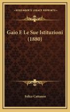 Gaio E Le Sue Istituzioni (1880) - Felice Cattaneo (author)