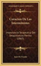 Curacion De Las Intermitentes - Juan De Vicente (author)