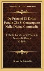 De Principj Di Dritto Penale Che Si Contengono Nella Divina Commedia - Ciriaco De Antonellis (author)