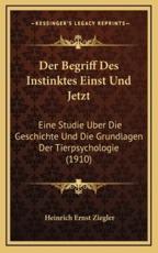 Der Begriff Des Instinktes Einst Und Jetzt - Heinrich Ernst Ziegler