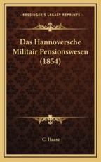 Das Hannoversche Militair Pensionswesen (1854) - C Haase (editor)