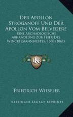 Der Apollon Stroganoff Und Der Apollon Vom Belvedere - Friedrich Wieseler (author)