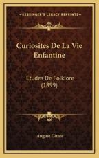 Curiosites De La Vie Enfantine - August Gittee (author)