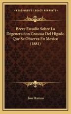 Breve Estudio Sobre La Degeneracion Grasosa Del Higado Que Se Observa En Mexico (1881) - Jose Ramos (author)