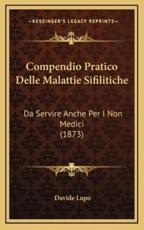 Compendio Pratico Delle Malattie Sifilitiche - Davide Lupo (author)