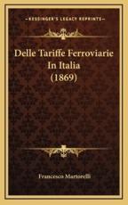 Delle Tariffe Ferroviarie In Italia (1869) - Francesco Martorelli (author)