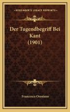 Der Tugendbegriff Bei Kant (1901) - Francesco Orestano (author)