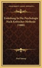 Einleitung In Die Psychologie Nach Kritischer Methode (1888) - Paul Natorp (author)