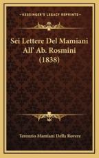 Sei Lettere Del Mamiani All' Ab. Rosmini (1838) - Terenzio Mamiani Della Rovere (author)