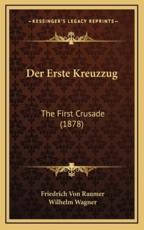 Der Erste Kreuzzug - Friedrich Von Raumer (author), Wilhelm Wagner (author)