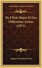 De L'Etat-Major Et Des Differentes Armes (1871) - Auguste Alexandre Ducrot