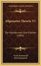 Allgemeine Theorie V1 - Victor Kommerell (author), Karl Kommerell (author)