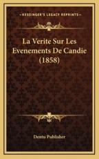 La Verite Sur Les Evenements De Candie (1858) - Dentu Publisher (author)