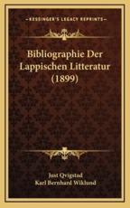 Bibliographie Der Lappischen Litteratur (1899) - Just Qvigstad, Karl Bernhard Wiklund