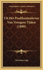 Uit Het Predikantenleven Van Vroegere Tijden (1890) - Christiaan Sepp (author)