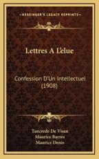 Lettres A L'Elue - Tancrede De Visan, Maurice Barres (introduction)