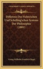 Differenz Des Fichte'schen Und Schelling'schen Systems Der Philosophie (1801) - Georg Wilhelm Friedrich Hegel (author)