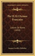 Pie IX Et L'Armee Francaise - Jacques Lecoffre Publisher (author)