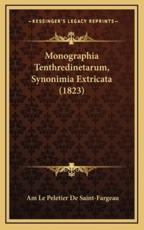 Monographia Tenthredinetarum, Synonimia Extricata (1823) - Am Le Peletier De Saint-Fargeau (author)