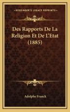 Des Rapports De La Religion Et De L'Etat (1885) - Adolphe Franck (author)