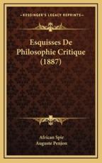 Esquisses De Philosophie Critique (1887) - African Spir (author), Auguste Penjon (introduction)